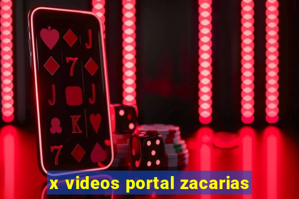 x videos portal zacarias