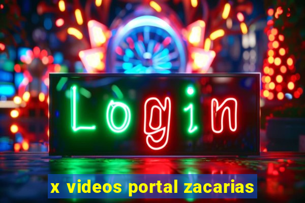 x videos portal zacarias
