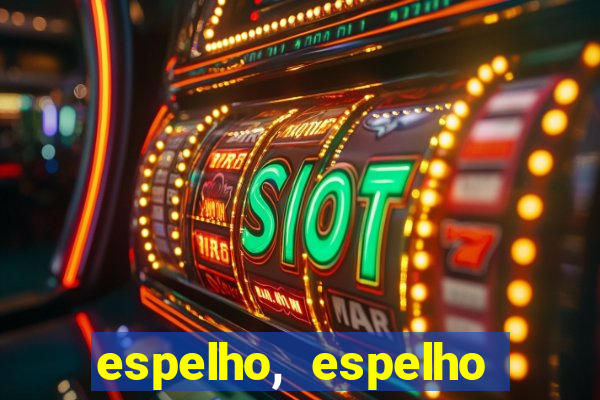 espelho, espelho meu topflix