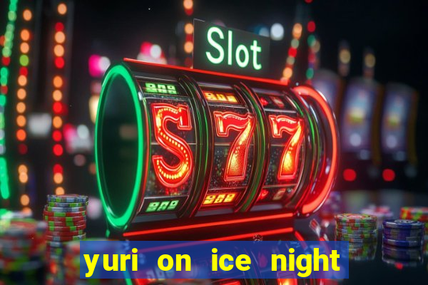 yuri on ice night in barcelona