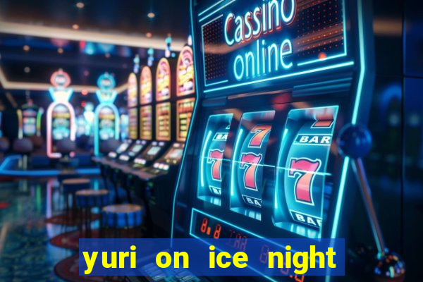yuri on ice night in barcelona