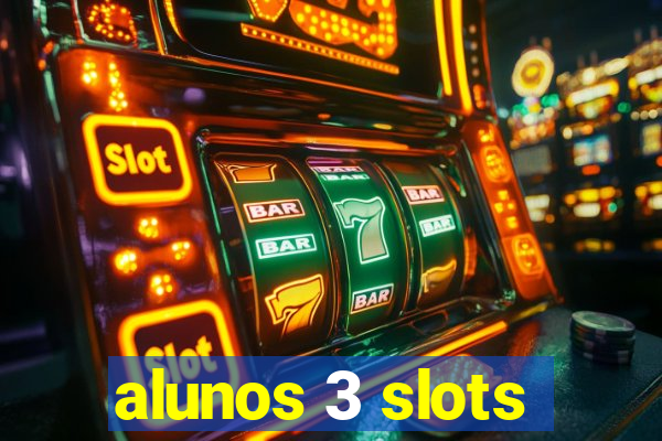alunos 3 slots