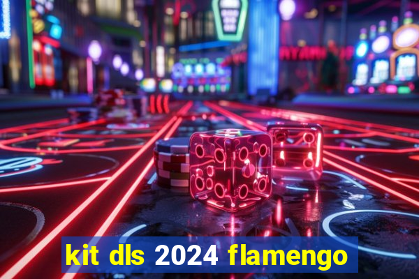 kit dls 2024 flamengo