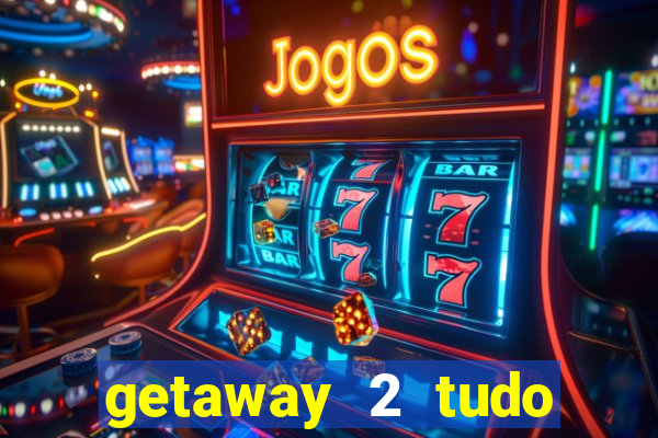 getaway 2 tudo desbloqueado 2.3 9
