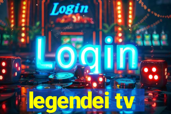 legendei tv