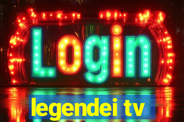 legendei tv