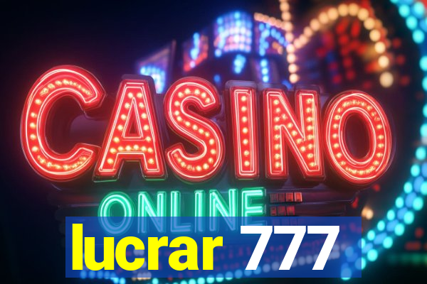 lucrar 777