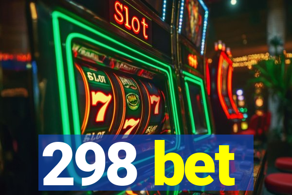 298 bet