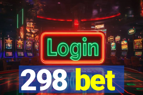 298 bet