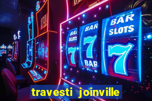 travesti joinville vila nova
