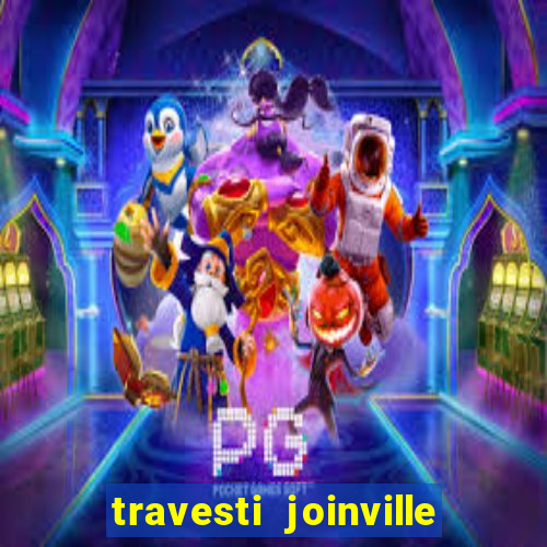 travesti joinville vila nova