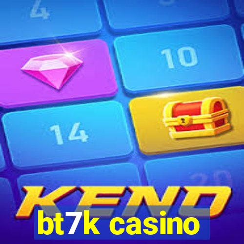 bt7k casino