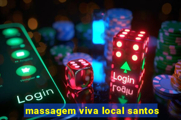 massagem viva local santos