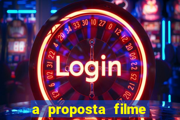 a proposta filme completo dublado topflix