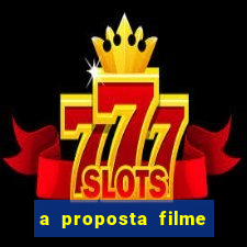 a proposta filme completo dublado topflix