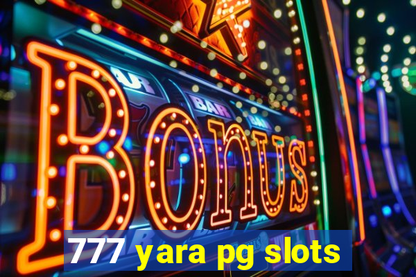 777 yara pg slots
