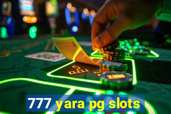 777 yara pg slots