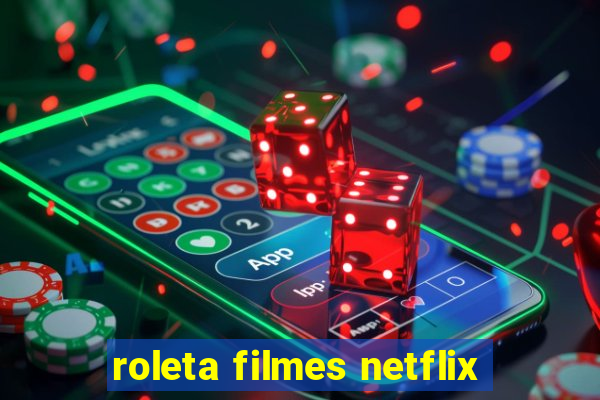 roleta filmes netflix