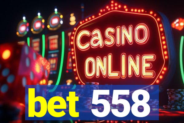 bet 558