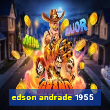 edson andrade 1955