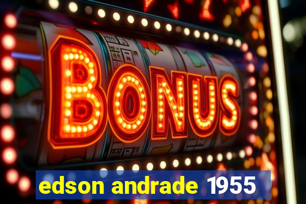 edson andrade 1955