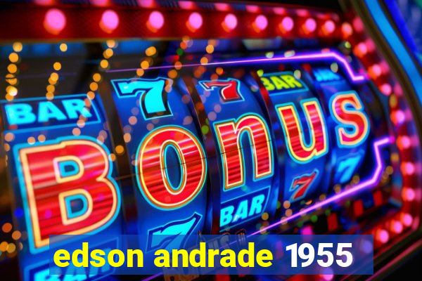 edson andrade 1955