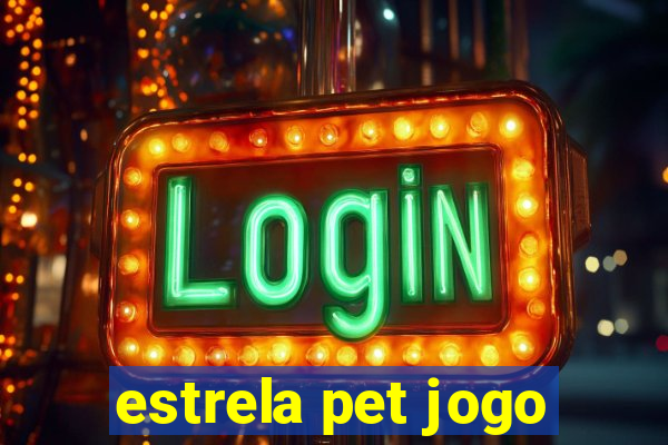 estrela pet jogo