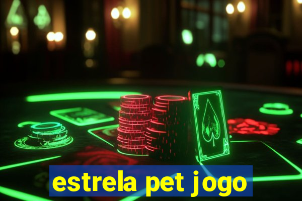 estrela pet jogo
