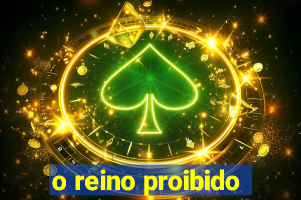 o reino proibido