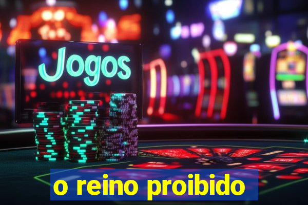 o reino proibido
