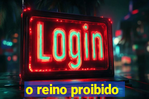 o reino proibido