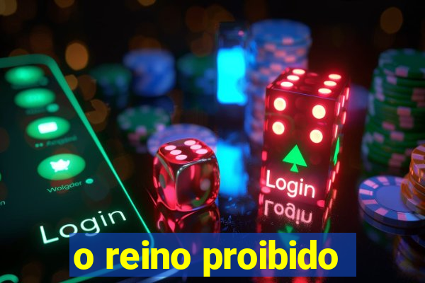 o reino proibido