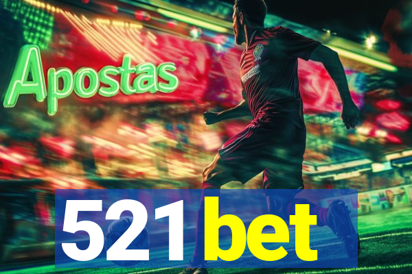 521 bet