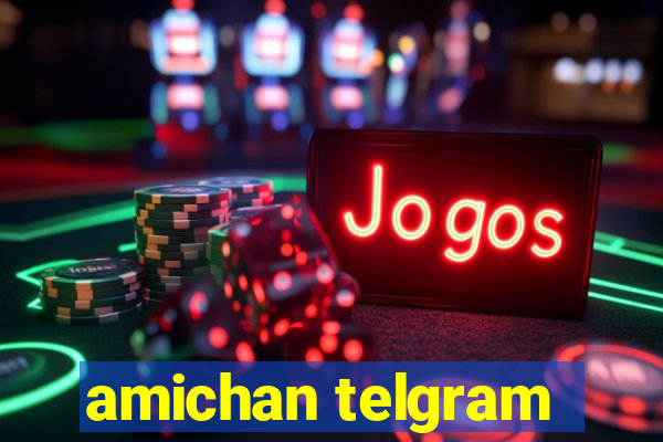 amichan telgram