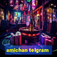 amichan telgram