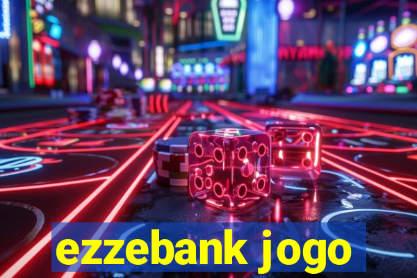 ezzebank jogo