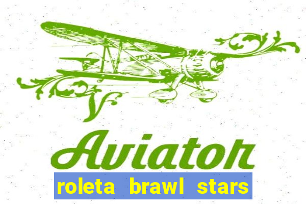 roleta brawl stars 2024 85 brawlers