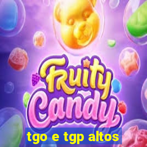 tgo e tgp altos