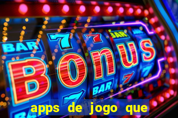 apps de jogo que ganha dinheiro