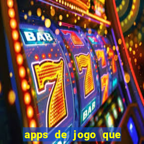 apps de jogo que ganha dinheiro