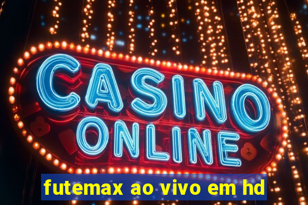 futemax ao vivo em hd