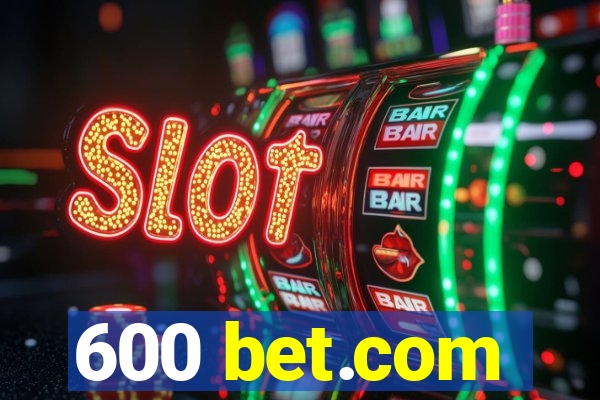 600 bet.com