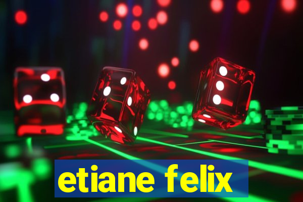 etiane felix