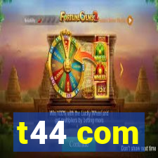 t44 com