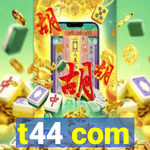 t44 com