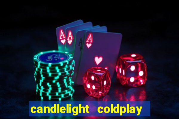 candlelight coldplay x imagine dragons