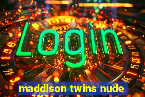 maddison twins nude