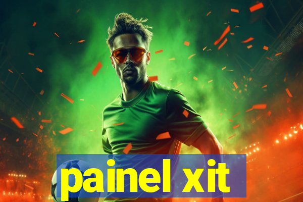 painel xit