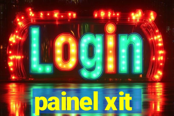 painel xit