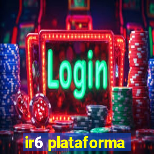 ir6 plataforma